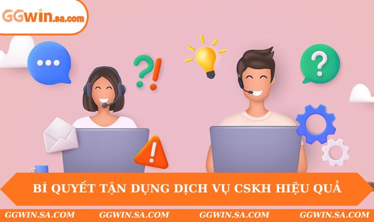 Liên Hệ GGWIN 3 Bí quyết tận dụng dịch vụ CSKH hiệu quả