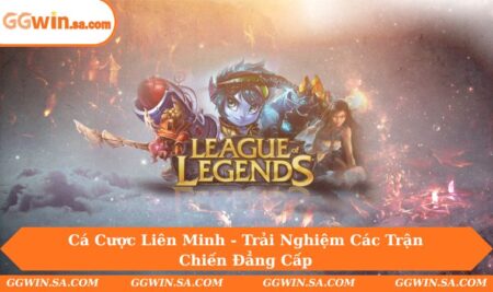 Cá Cược Liên Minh - Cuộc Đối Đầu Của Tay Chơi Huyền Thoại