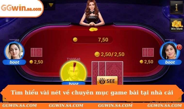 Tìm hiểu vài nét về chuyên mục game bài tại nhà cái