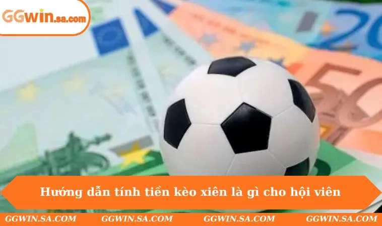Kèo Xiên Là Gì - Hướng Dẫn Cược Đúng Nhận Thưởng Tại GGWIN 2 Hướng dẫn tính tiền kèo xiên là gì cho hội viên