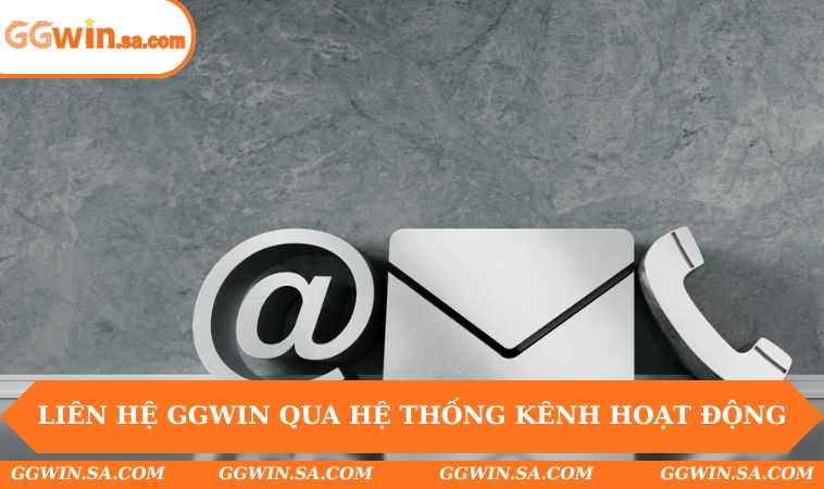Liên Hệ GGWIN 2 Liên hệ GGWIN qua hệ thống kênh hoạt động