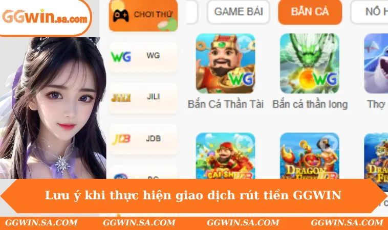 Một số lưu ý khi thực hiện giao dịch rút tiền tại GGWIN