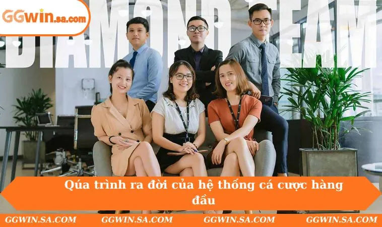 Qúa trình ra đời của hệ thống cá cược hàng đầu